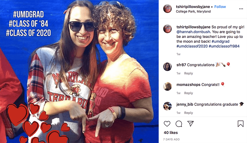 Screengrab of Instagram post that says "So proud of my girl @hannah.dornbush. You are going to be an amazing teacher! Love you up to the moon and back! #umdgrad #umdclassof2020 #umdclassof1984